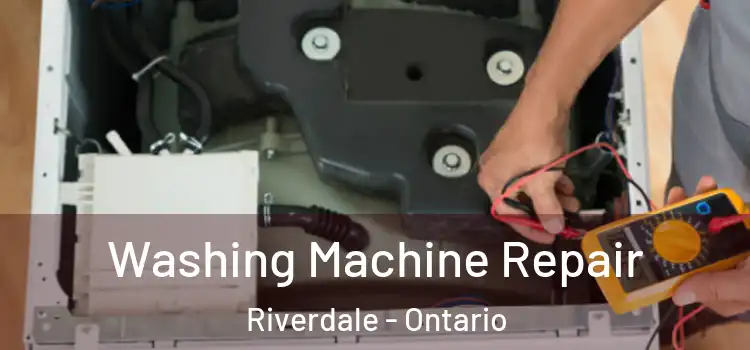 Washing Machine Repair Riverdale - Ontario